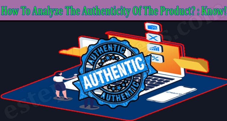 Latest News Analyze The Authenticity Of The Product