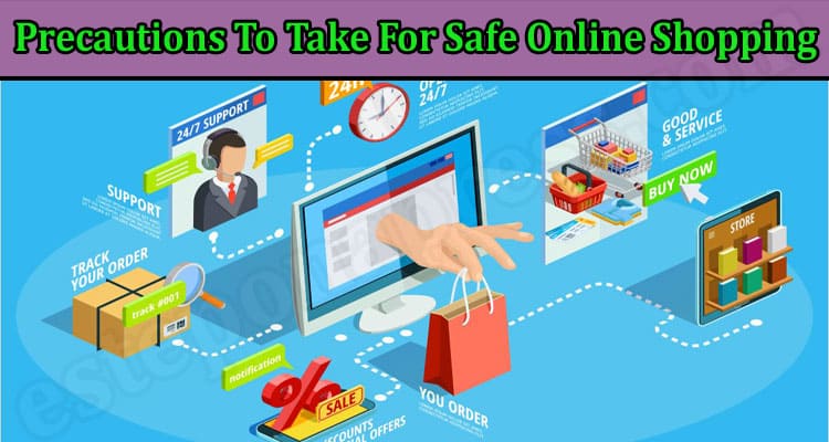 General Information Precautions To Take For Safe Online Shopping