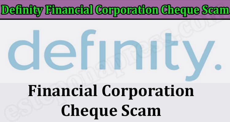 Latest News Definity Financial Corporation Cheque Scam