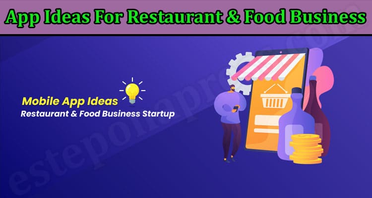 Top The 5 Most Trending App Ideas For Restaurant & Food Business