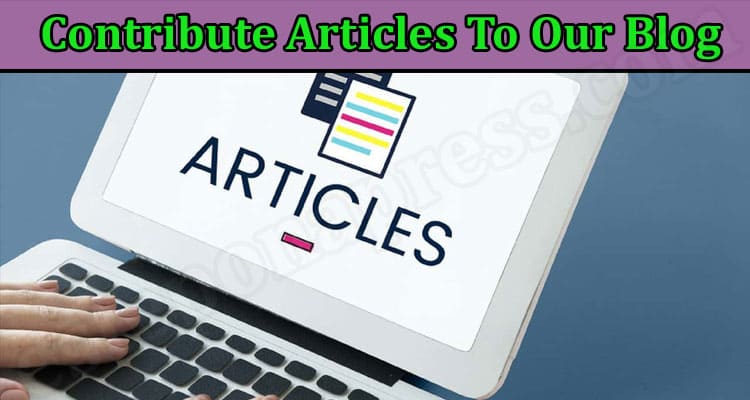 About General Information Contribute Articles To Our Blog