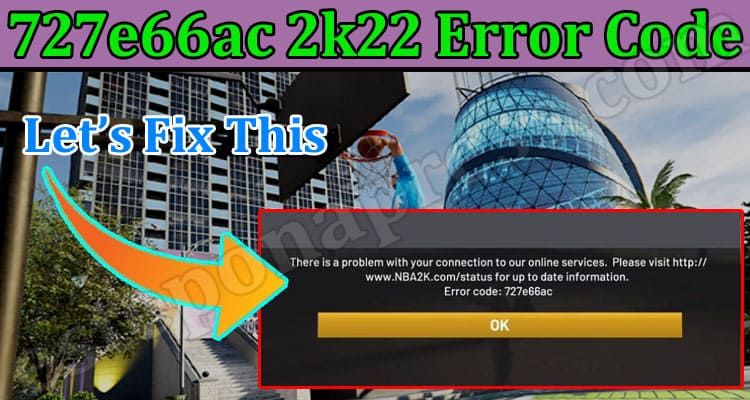 727e66ac 2k22 Error Code (Jan) How To Solve The Issues?