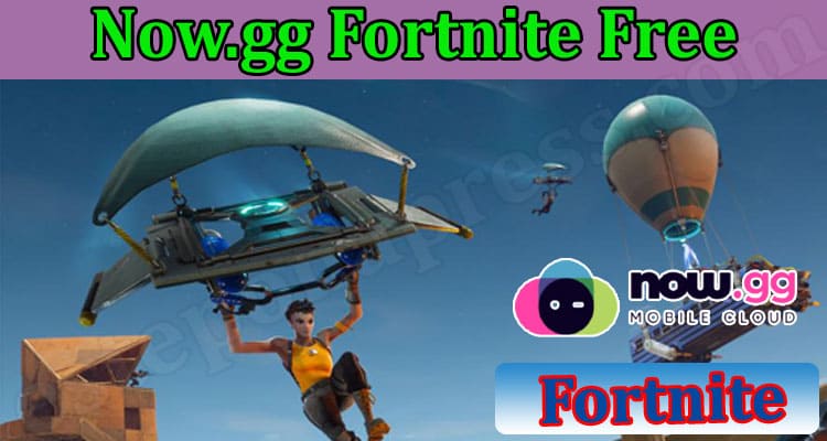 Gaming Tips Now.gg Fortnite Free