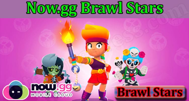 GamingTips Now.gg Brawl Stars