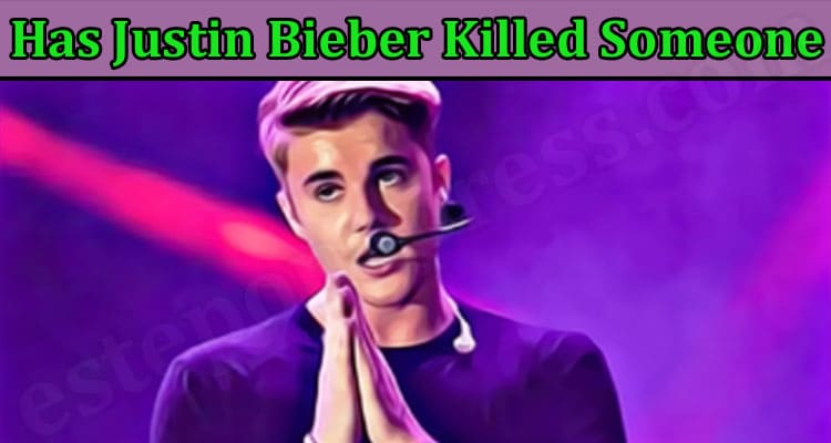 Latest News Has Justin Bieber Killed Someone