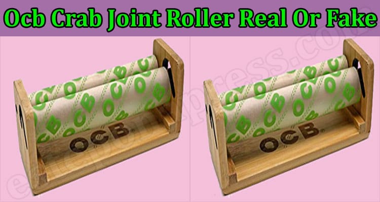 Ocb Crab Joint Roller Real Or Fake {Mar} Read And Decide