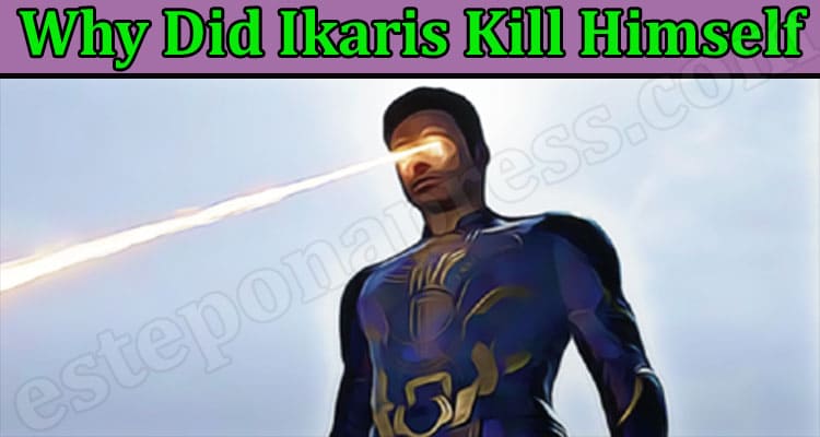 Latest News Why Did Ikaris Kill Himself