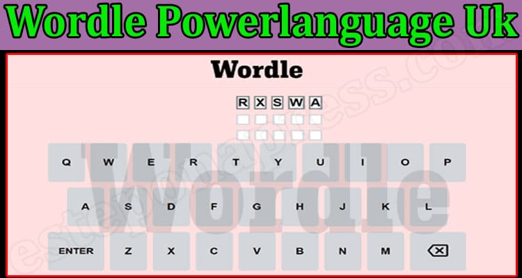Wordle Powerlanguage Uk {Feb} Get Deep Knowledge here!