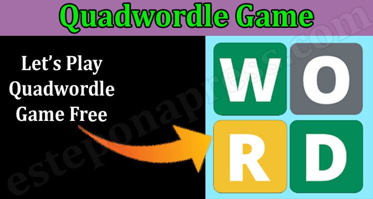 Quadwordle Game {Mar 2022} Explore The Gaming Platform!
