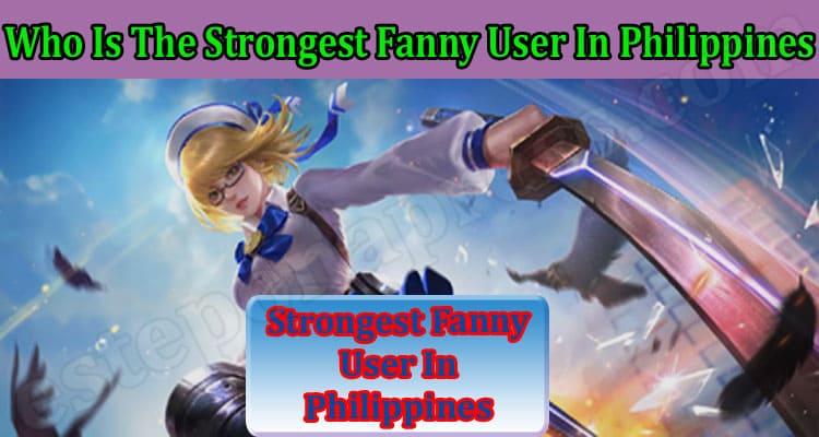 Who Is The Strongest Fanny User In Philippines {Feb} See