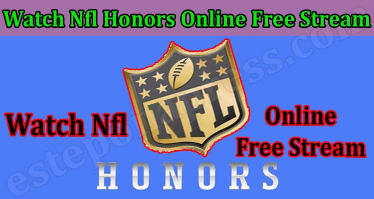 Watch Nfl Honors Online Free Stream {Feb} Note Platforms