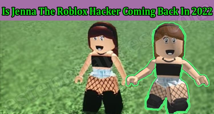 Latest news Jenna The Roblox Hacker Coming Back In