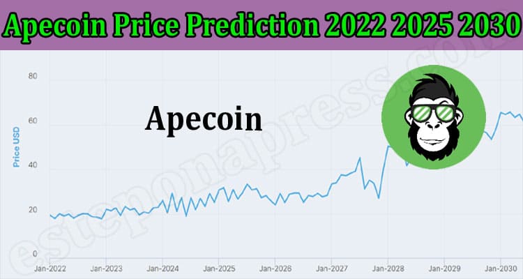 Latest News Apecoin Price Prediction 2022 2025 2030