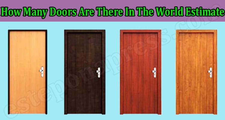 Latest News How Many Doors Are There In The World Estimate