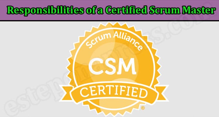 Latest News Responsibilities of a Certified Scrum Master