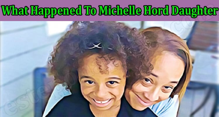 Latest News What Happened To Michelle Hord Daughter