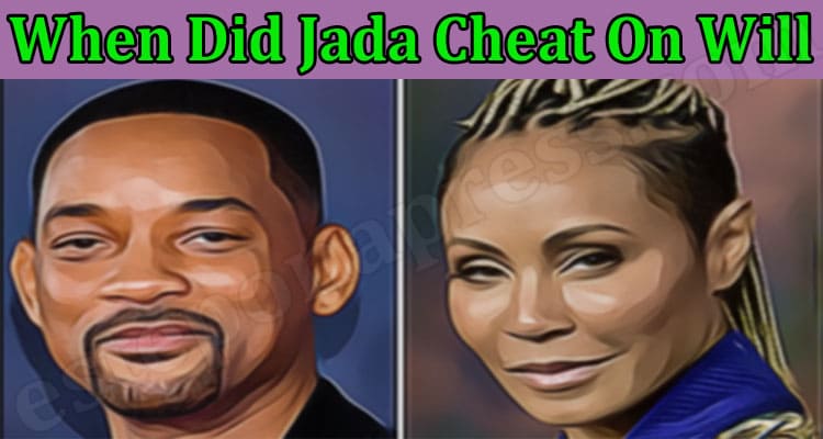 Latest News When Did Jada Cheat On Will