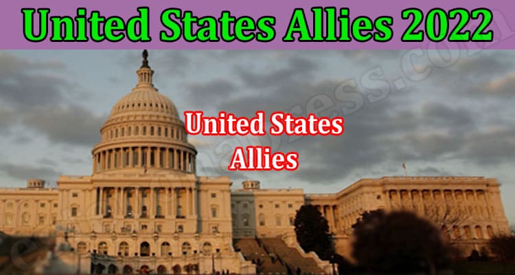 United States Allies 2022 (March) Find The Update Here!