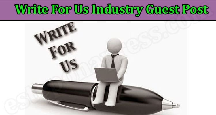 About General Informaton Write For Us Industry Guest Post