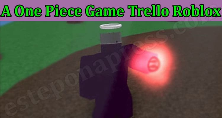 Gaming Tips A One Piece Game Trello Roblox