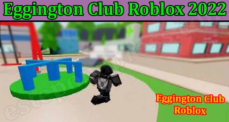 Gaming Tips Eggington Club Roblox 2022