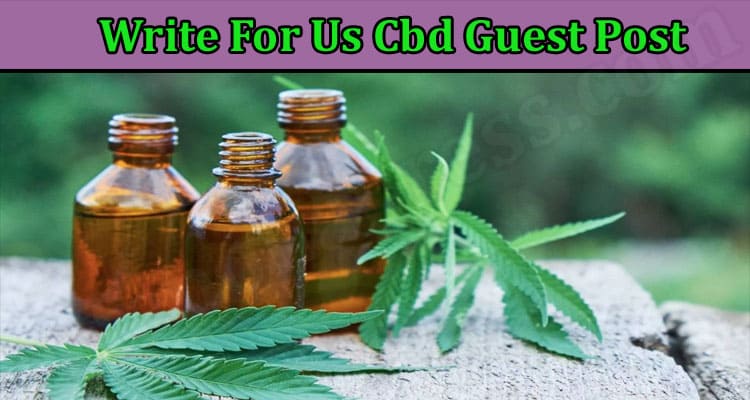 General Information Write For Us Cbd Guest Post