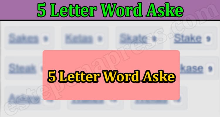 Latest News 5 Letter Word Aske