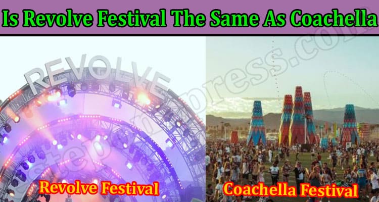 Latest News Is Revolve Festival The Same As Coachella