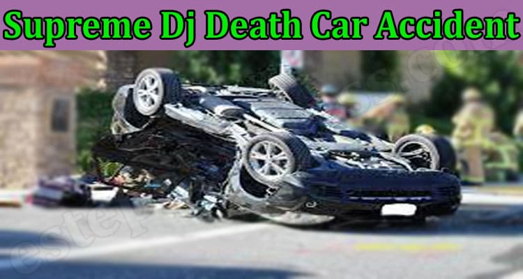 Latest-News-Supreme-Dj-Death-Car-Accident