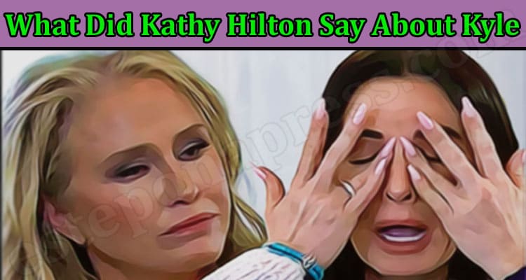 Latest News What Did Kathy Hilton Say About Kyles
