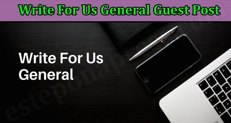 Latest News Write For Us General Guest Post