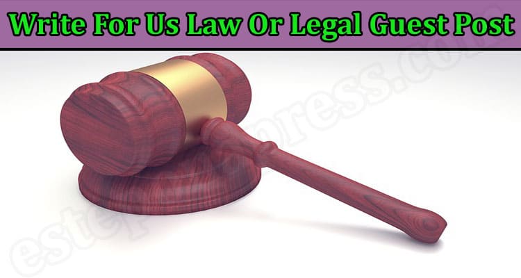 More Information Write For Us Law Or Legal Guest Post