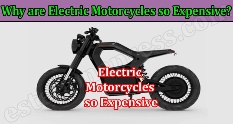 Complete Guide Why are Electric Motorcycles so Expensive