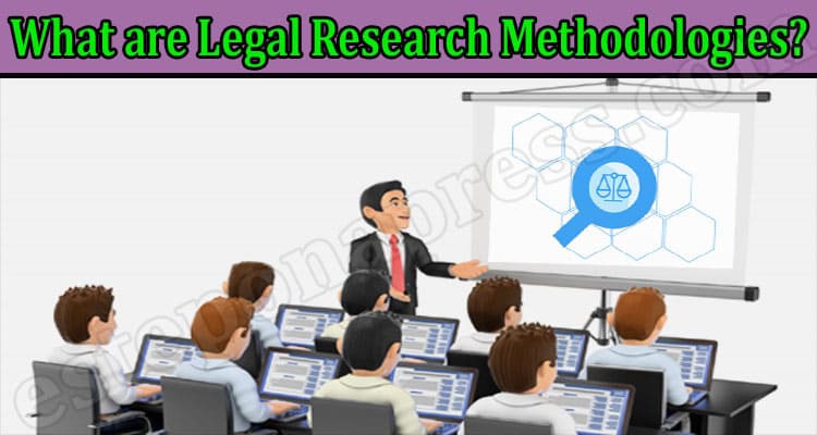 Complete Guide to What are Legal Research Methodologies