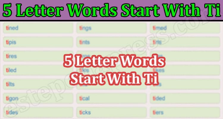 5 Letter Words Start With Ti {May 2022} Let’s Find Out!