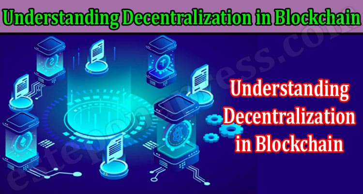 General Information Understanding Decentralization in Blockchain