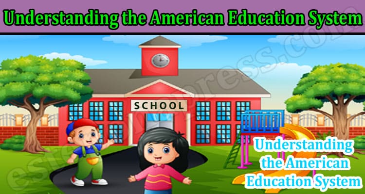 General Information Understanding the American Education System