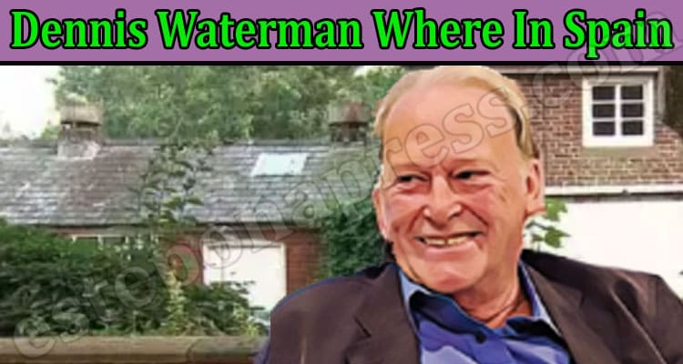 Latest News Dennis Waterman Where In Spain