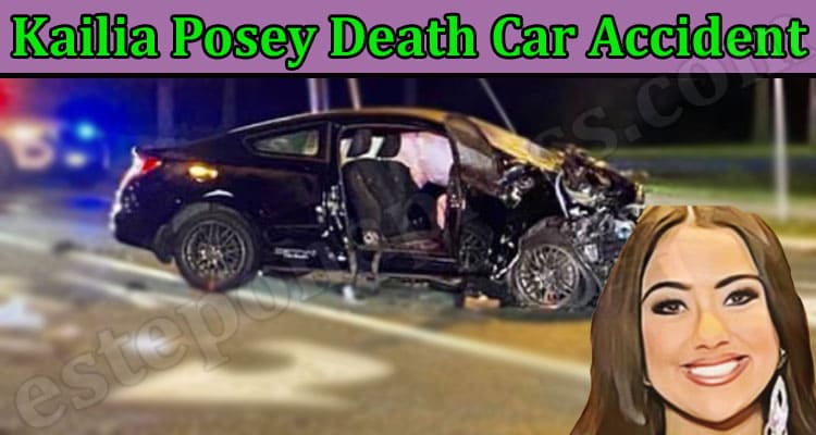 Latest News Kailia Posey Death Car Accident