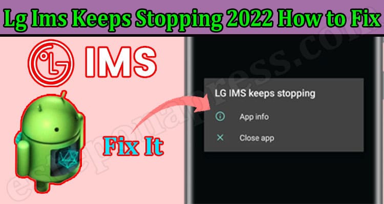 Latest News Lg Ims Keeps Stopping 2022 How to Fix