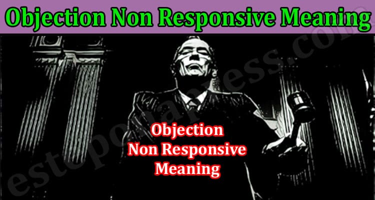 Latest News Objection Non Responsive Meaning