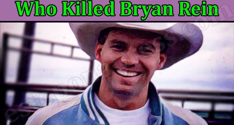 Latest News Who Killed Bryan Rein