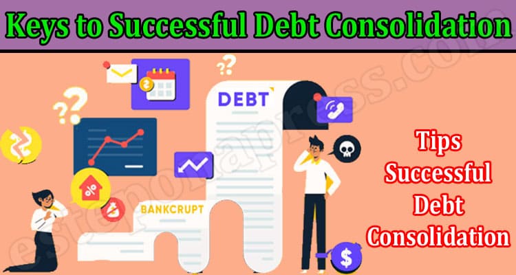 Complete Information Keys to Successful Debt Consolidation