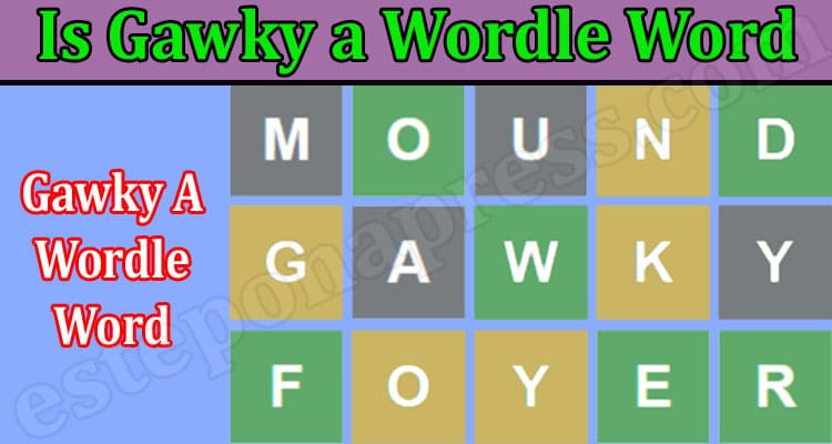 Gaming Tips Is Gawky A Wordle Word