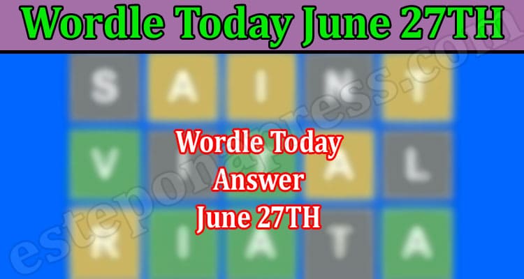 Gaming Tips Wordle Today June 27TH