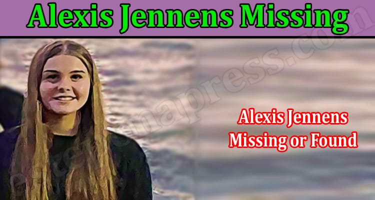 Latest News Alexis Jennens Missing