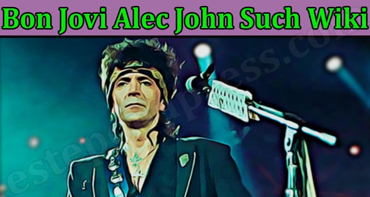 Bon Jovi Alec John Such Wiki {June} Read Life Biography!