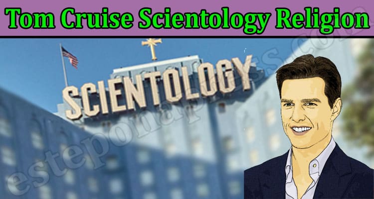 Latest News Tom Cruise Scientology Religion