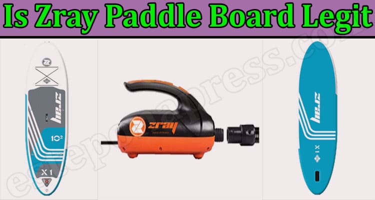 Is Zray Paddle Board Legit {July 2022} Know The Review!