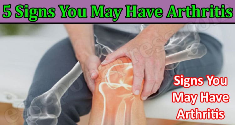 5 Signs You May Have Arthritis & What to Do About It